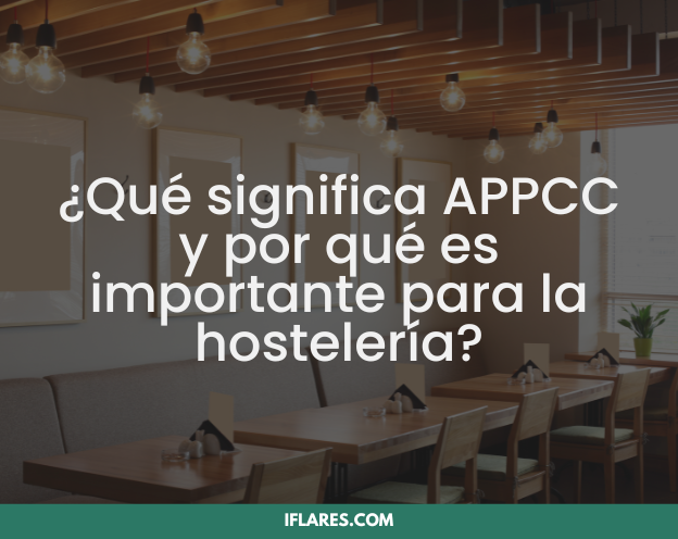 ¿Qué significa APPCC y por qué es importante para la hostelería?