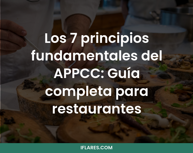 Chef preparando platos en una cocina con texto superpuesto: "Los 7 principios fundamentales del APPCC: Guía completa para restaurantes.